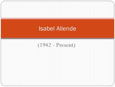 (1942 - Present) Isabel Allende. Biography Novelist, translator, journalist, political activist, daughter, mother, and wife. Born in 1942 in Lima, Peru.