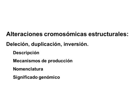 Alteraciones cromosómicas estructurales: