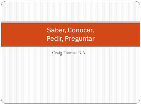 Craig Thomas B.A. Saber, Conocer, Pedir, Preguntar.