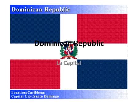 La Capital Dominican Republic. Travel Plans Boston airport I will land in Atlanta Georgia then go on another plane and land in Dominican Republic 6 hours.