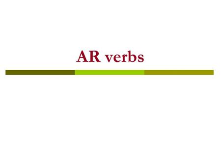AR verbs. Conjugation of AR verbs Yo Tú Usted Él - Ella Nosotros Nosotras Ustedes Ellos Ellas o as a amos an Use a for singular subjects Use an for plural.