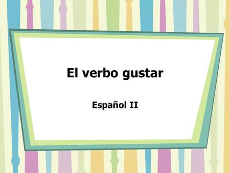 El verbo gustar Español II. When do we use the verb gustar? To express likes or dislikes.