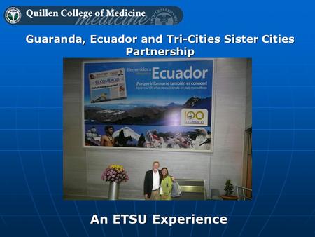 An ETSU Experience Guaranda, Ecuador and Tri-Cities Sister Cities Partnership.