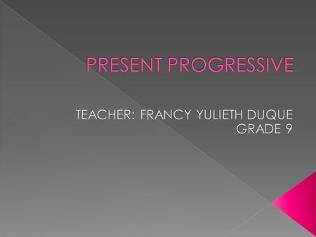  Hi guys: Today we practice the present progressive. go to the website at  ve_tense/present_progressive_nm/load.htm.