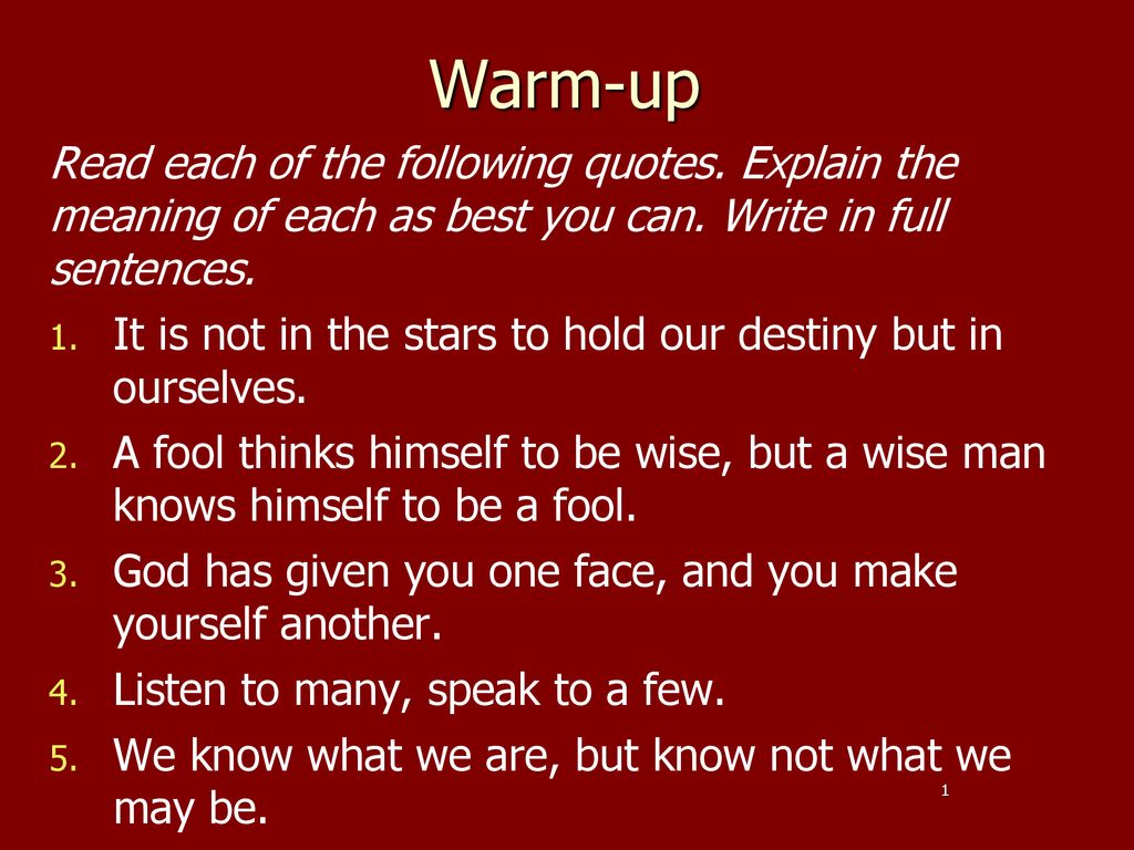 Warm-up Read each of the following quotes. Explain the meaning of ...
