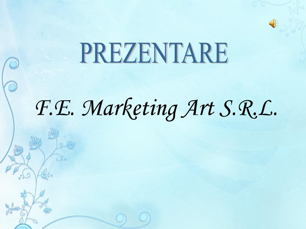 PREZENTARE F.E. Marketing Art S.R.L.. - ppt download