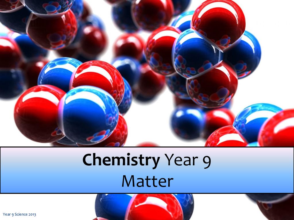 Chemistry Year 9 Matter Year 9 Science ppt download