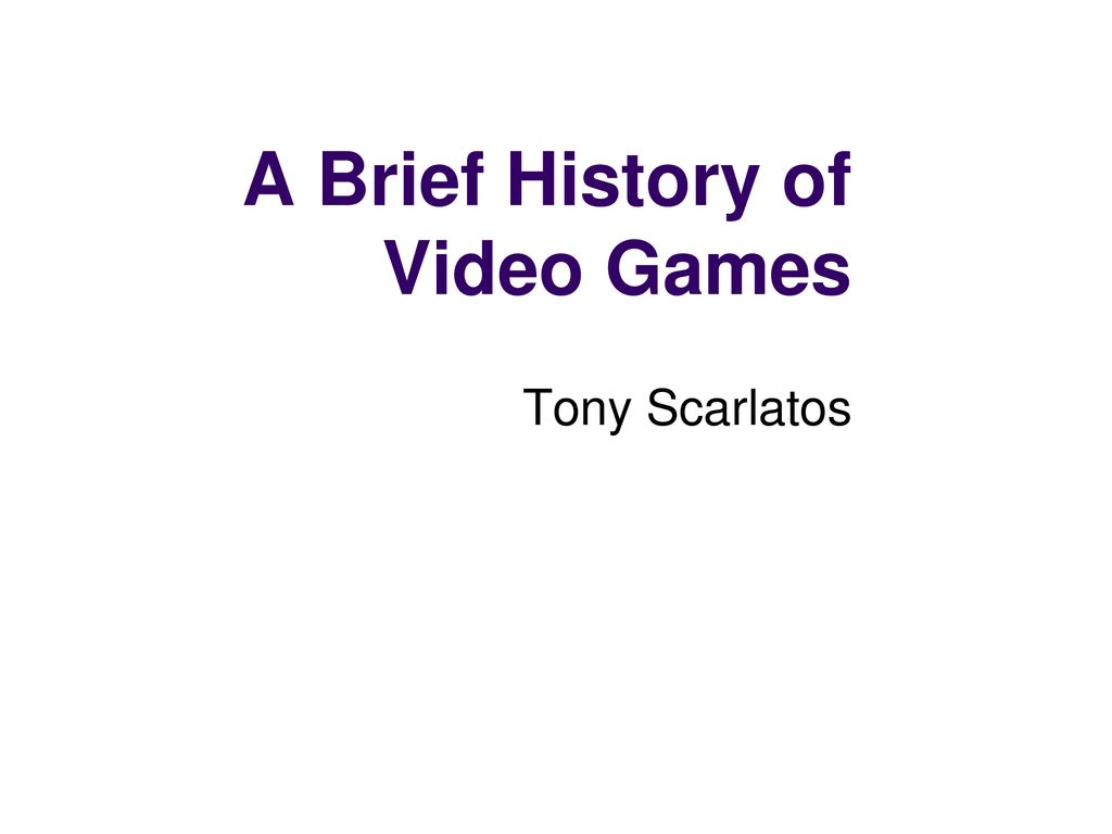 IMS 211: A (very)Brief History of Video Games