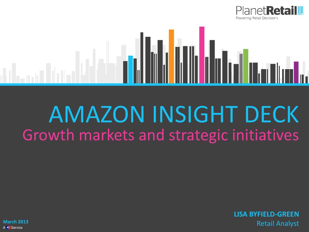 AMAZON INSIGHT DECK Growth markets and strategic initiatives - ppt download