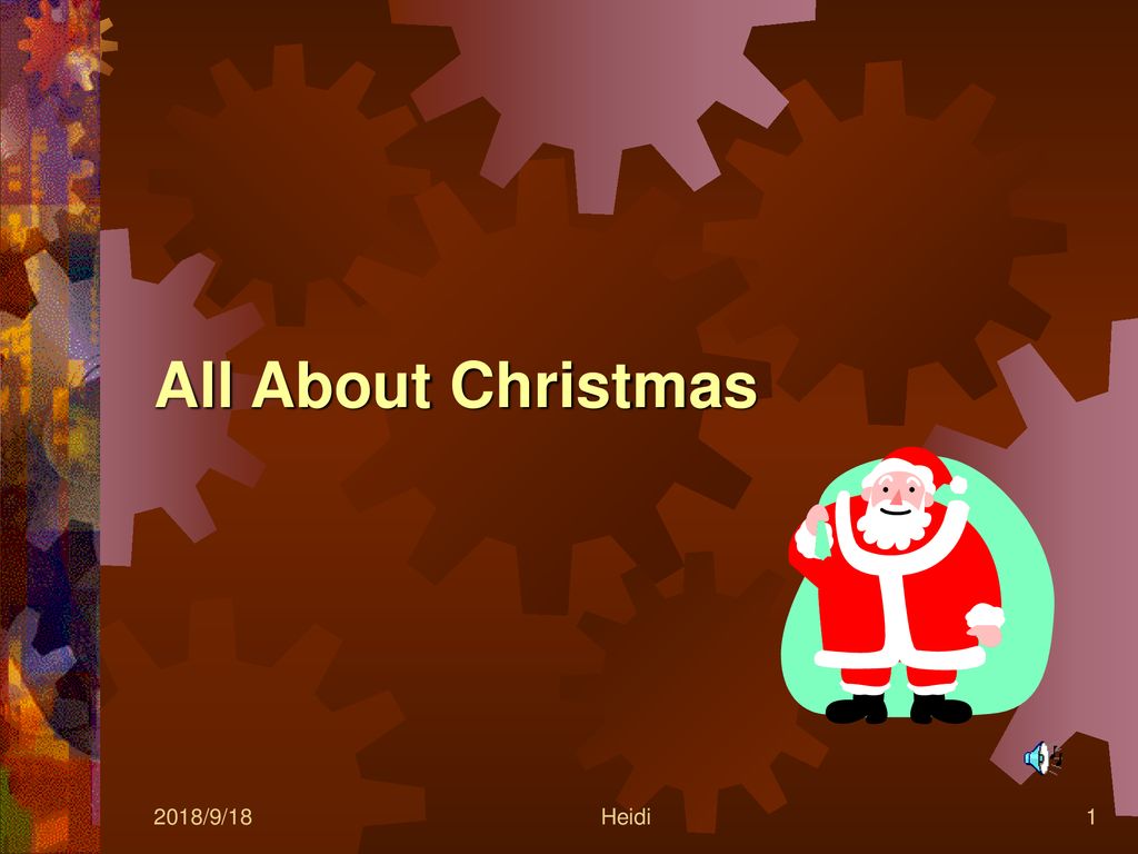 All About Christmas 2018/9/18 Heidi. - ppt download