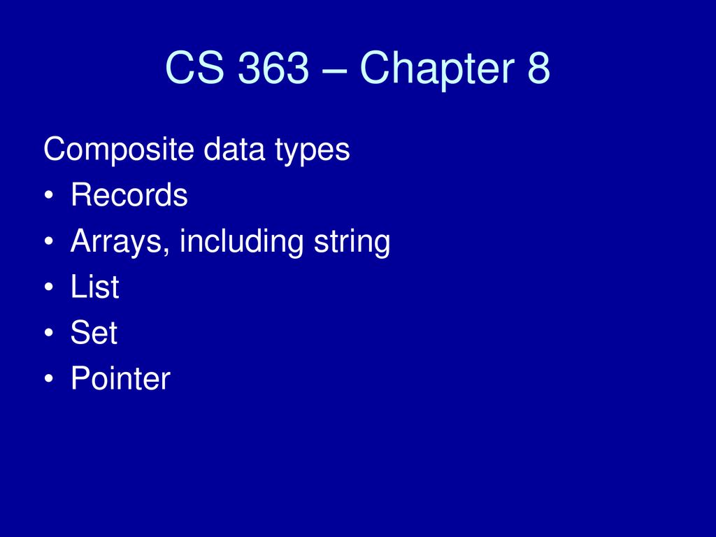 CS 363 – Chapter 8 Composite data types Records - ppt download