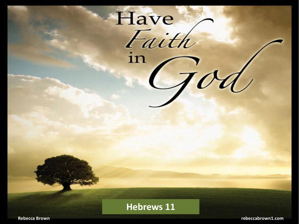 Hebrews 11 H Rebecca Brown. - ppt download