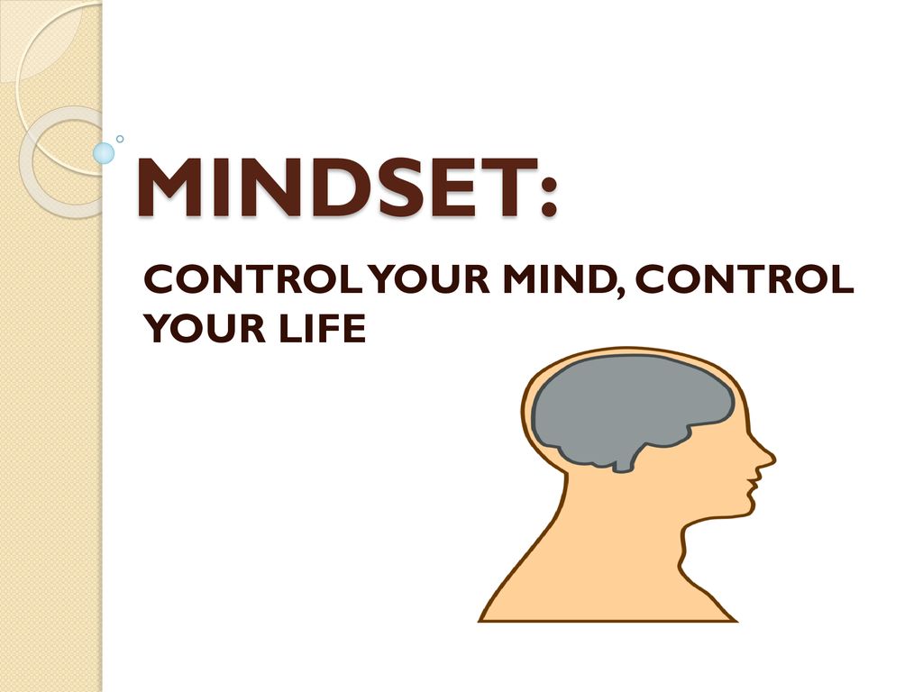 CONTROL YOUR MIND, CONTROL YOUR LIFE - ppt download