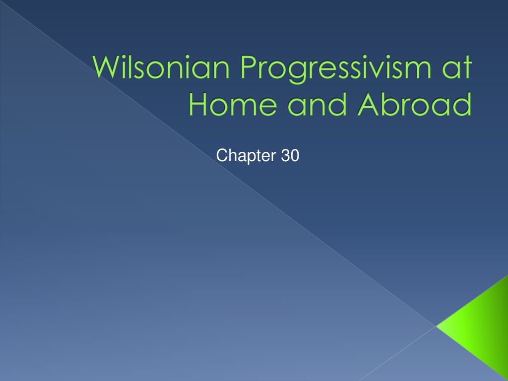 wilsonian progressivism at home and abroad