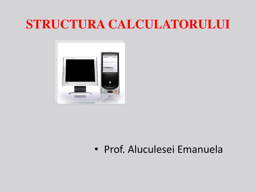 STRUCTURA CALCULATORULUI - ppt download