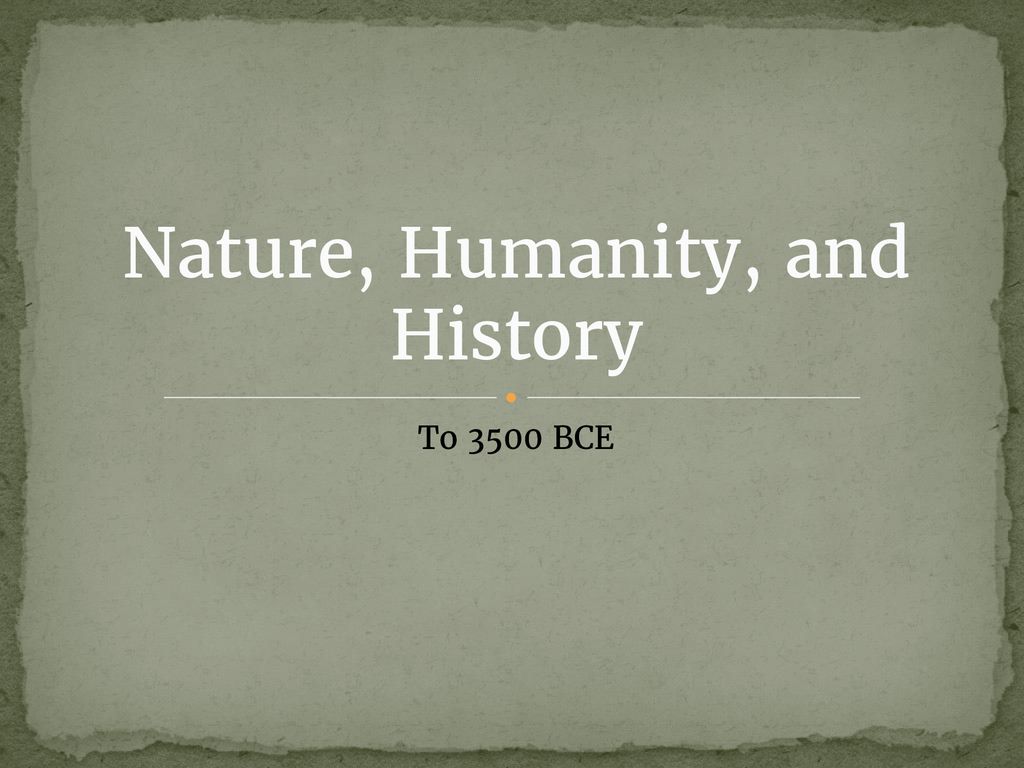 Nature Humanity And History Ppt Download