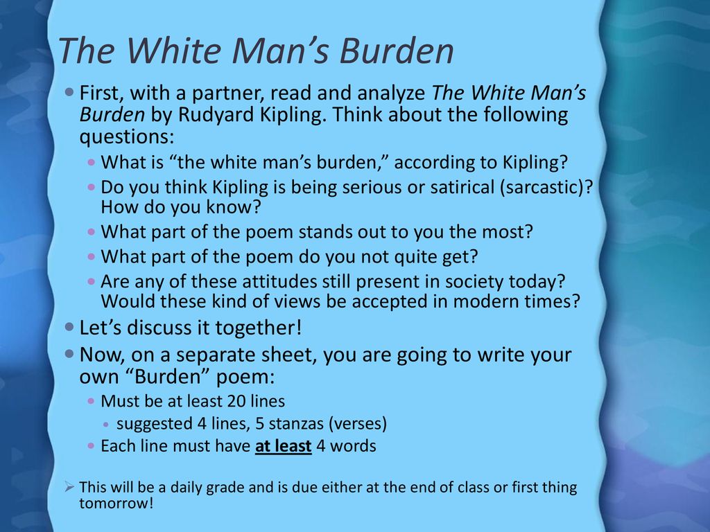 The White Man's Burden First, with a partner, read and analyze The White  Man's Burden by Rudyard Kipling. Think about the following questions: What  is. - ppt download