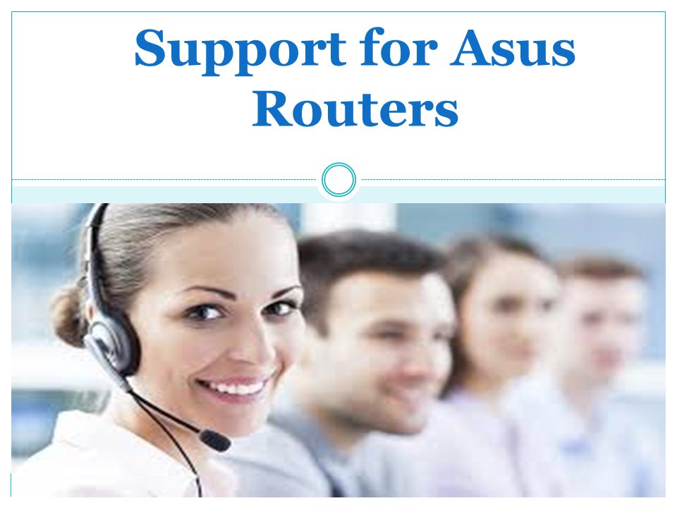 Support for Asus Routers. About Callpcexperts Independent technical support  service provider World Class Service Experienced technicians Quick  solutions. - ppt download