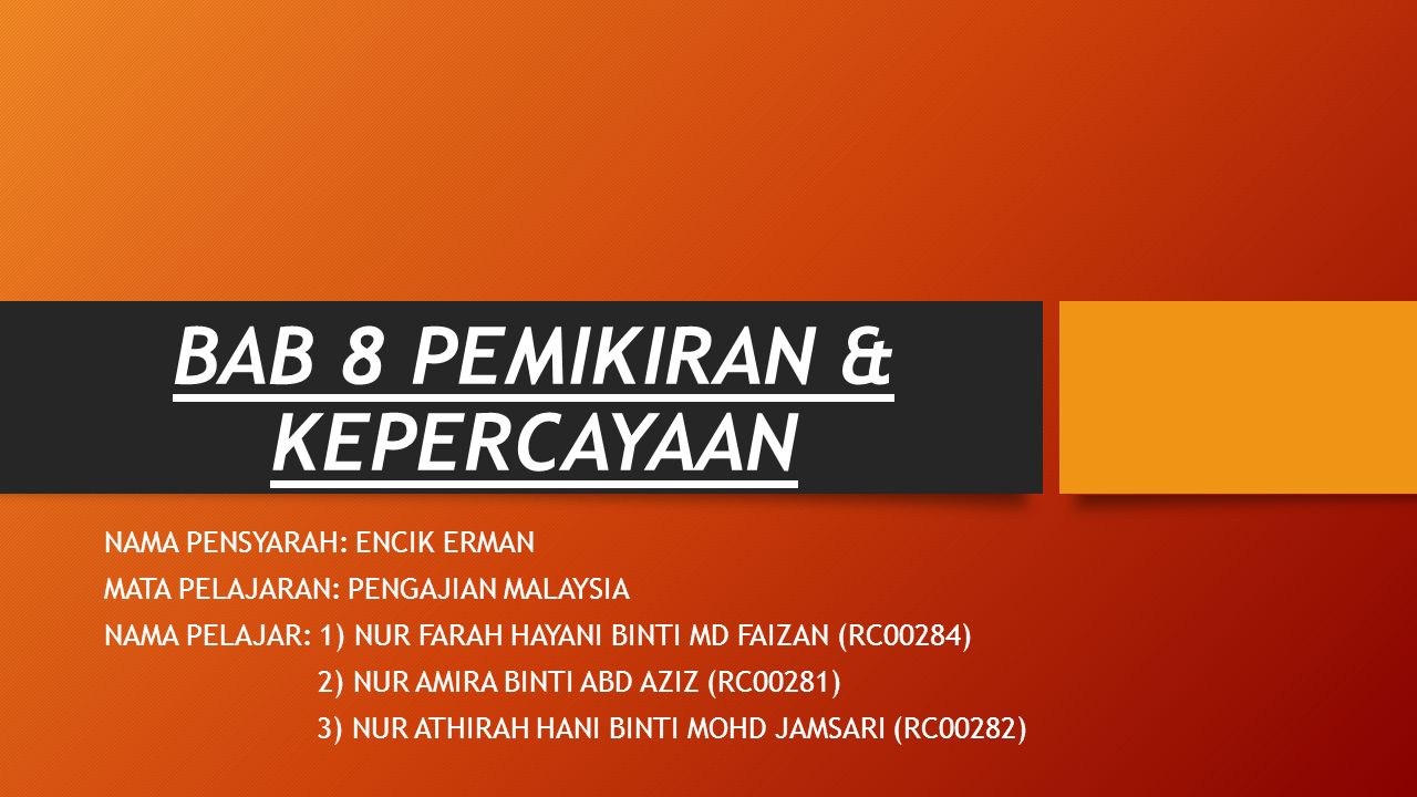 Bab 8 Pemikiran Kepercayaan Nama Pensyarah Encik Erman Mata Pelajaran Pengajian Malaysia Nama Pelajar 1 Nur Farah Hayani Binti Md Faizan Rc00284 Ppt Download