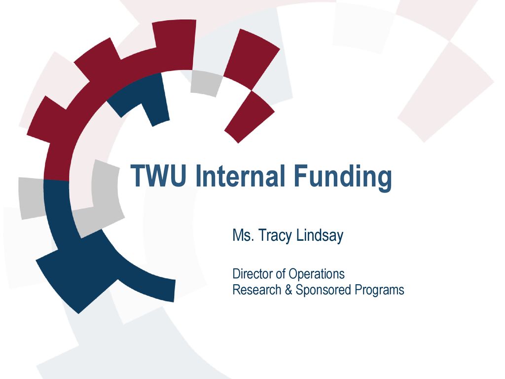 TWU Internal Funding Ms. Tracy Lindsay - ppt download