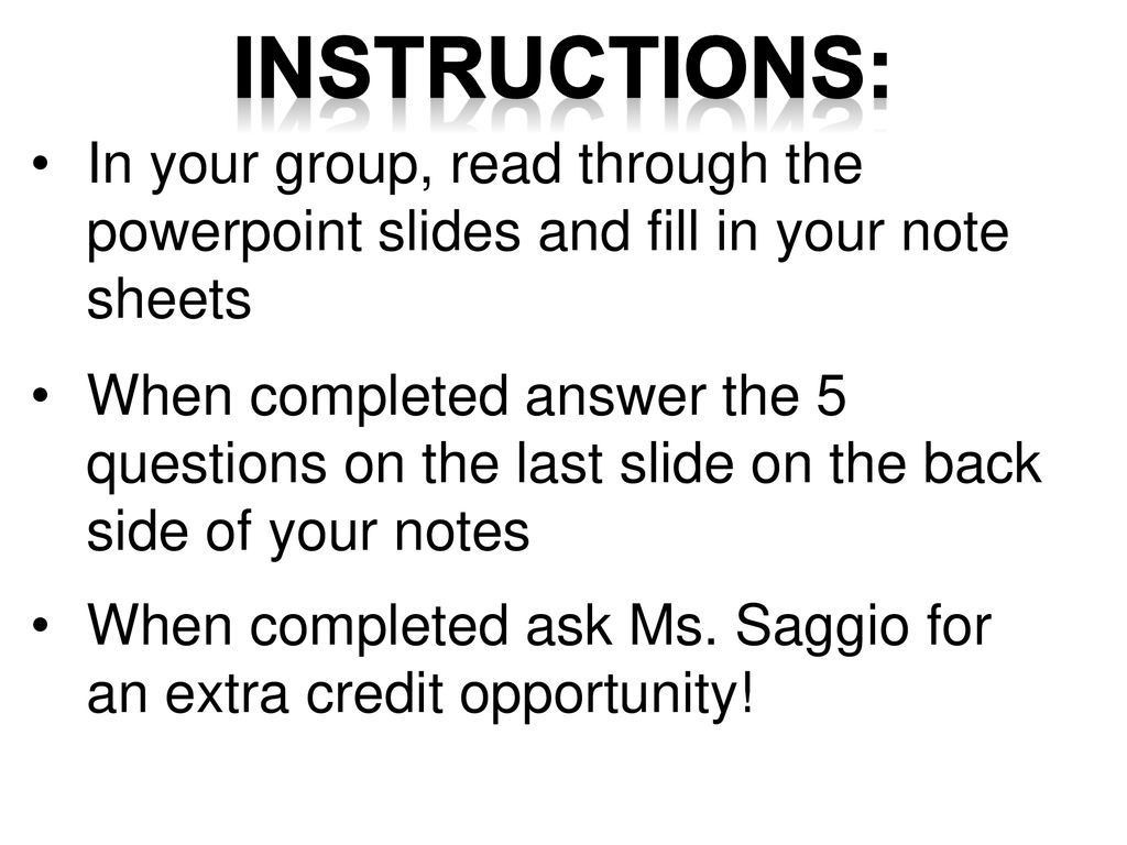 Instructions: In your group, read through the powerpoint slides and fill in  your note sheets When completed answer the 5 questions on the last slide  on. - ppt download