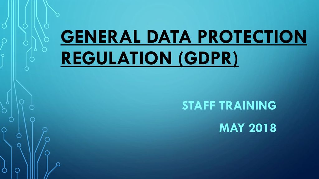 GENERAL DATA PROTECTION REGULATION (GDPR) - ppt download