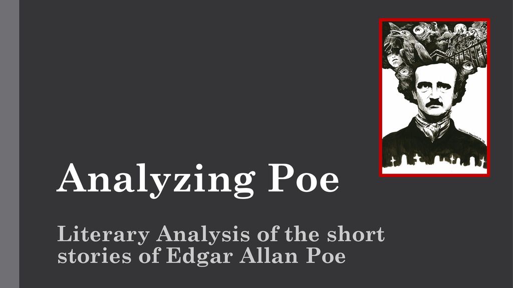 Literary Analysis of the short stories of Edgar Allan Poe - ppt download