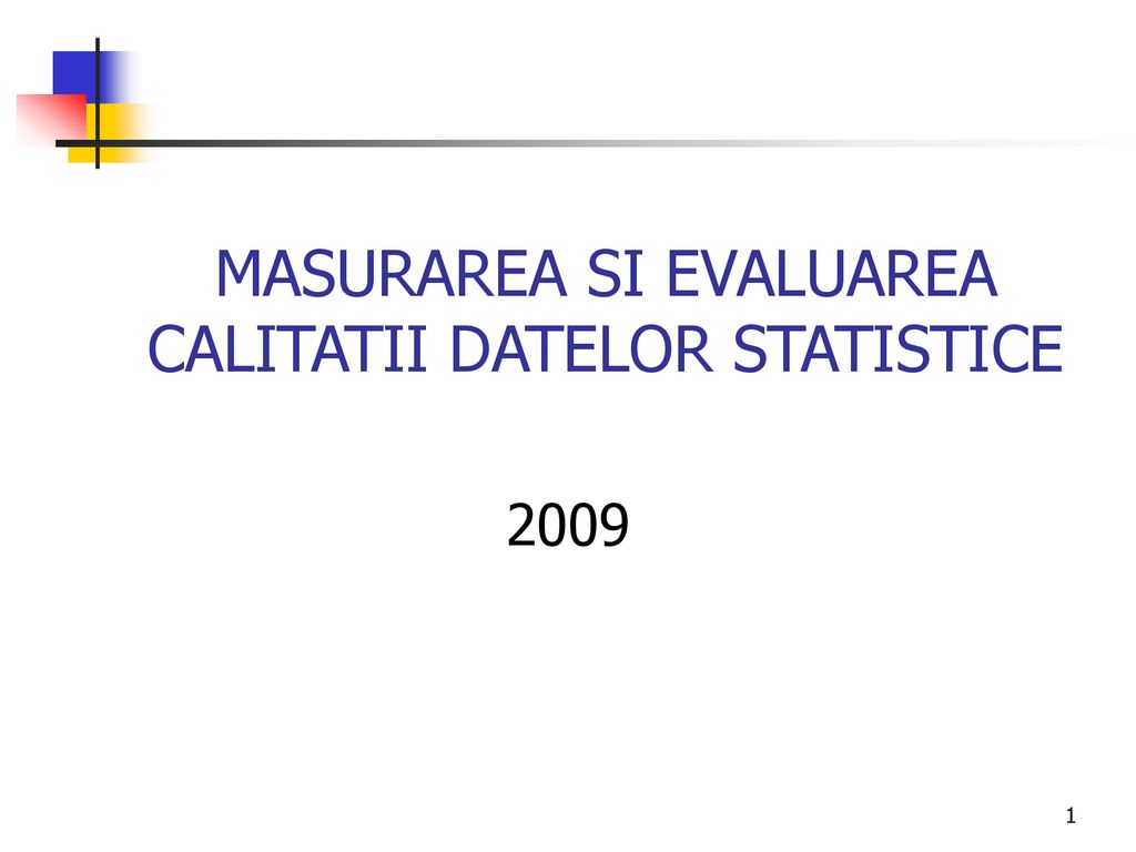 MASURAREA SI EVALUAREA CALITATII DATELOR STATISTICE - ppt download