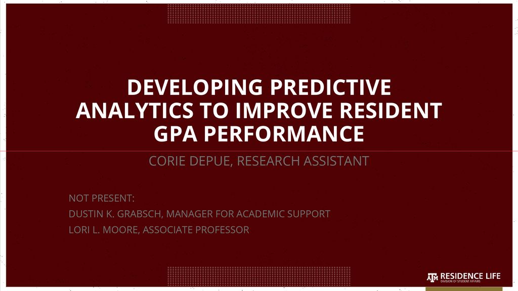 DEVELOPING PREDICTIVE ANALYTICS TO IMPROVE RESIDENT GPA PERFORMANCE - ppt  download