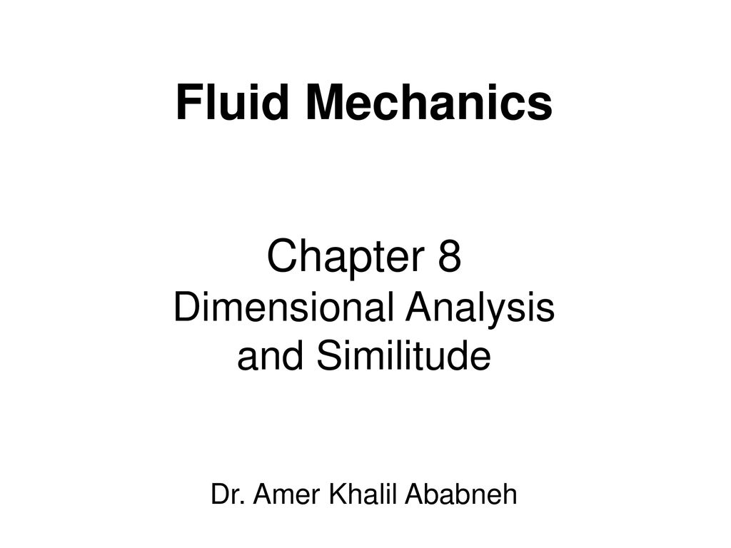 Fluid Mechanics Chapter 8 Dimensional Analysis and Similitude Dr - ppt  download