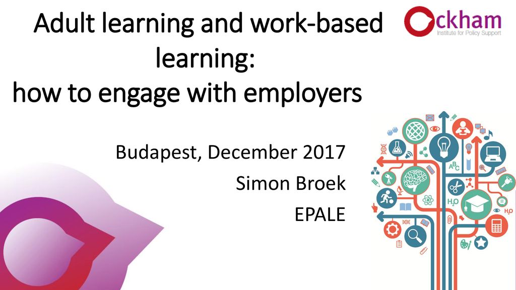 Adult learning and work-based learning: how to engage with employers - ppt  download