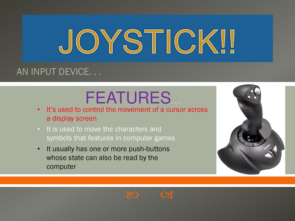 JOYSTICK!! FEATURES. . . AN INPUT DEVICE ppt download