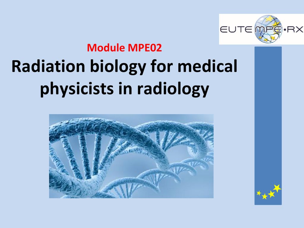 Module MPE02 Radiation biology for medical physicists in radiology - ppt  download
