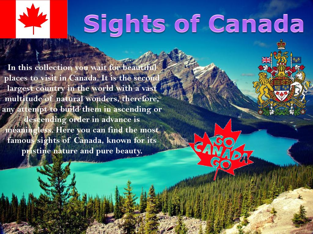 Sights of Canada In this collection you wait for beautiful places to visit  in Canada. It is the second largest country in the world with a vast  multitude. - ppt download