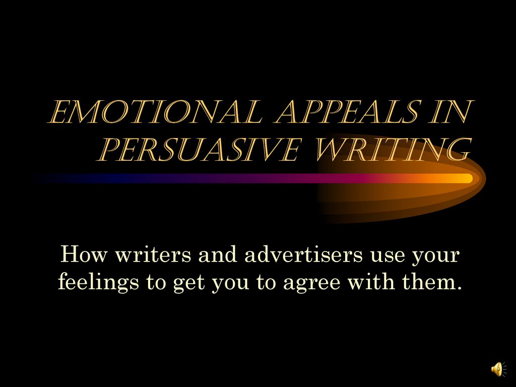 Emotional Appeals in Persuasive Writing   ppt download