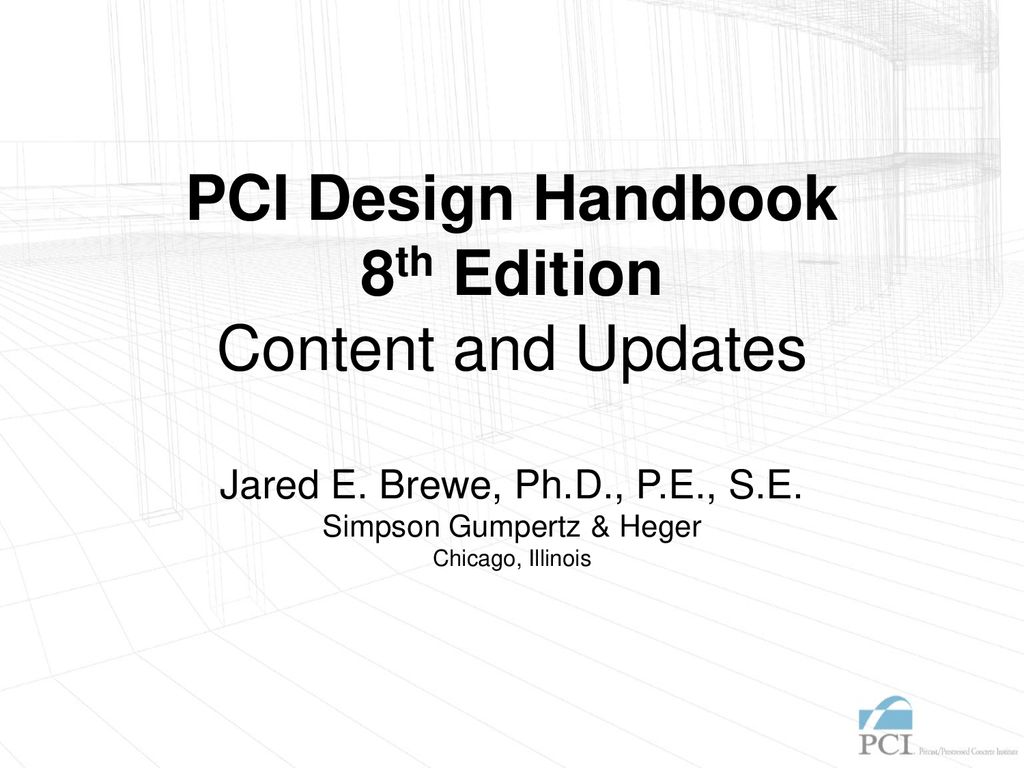 PCI Design Handbook 8th Edition Content and Updates Jared E. Brewe, Ph -  ppt download
