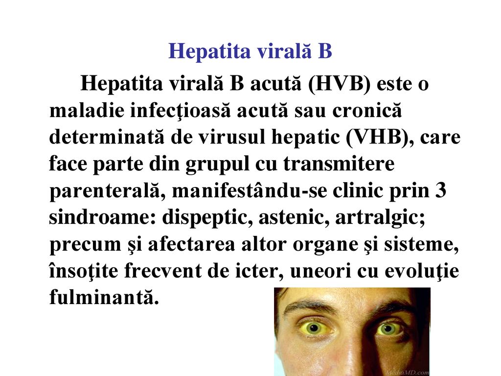 Hepatita virală B Hepatita virală B acută (HVB) este o maladie infecţioasă  acută sau cronică determinată de virusul hepatic (VHB), care face parte  din. - ppt download