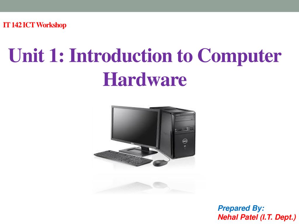 Basic Computer Hardware, Introduction to the World of IT