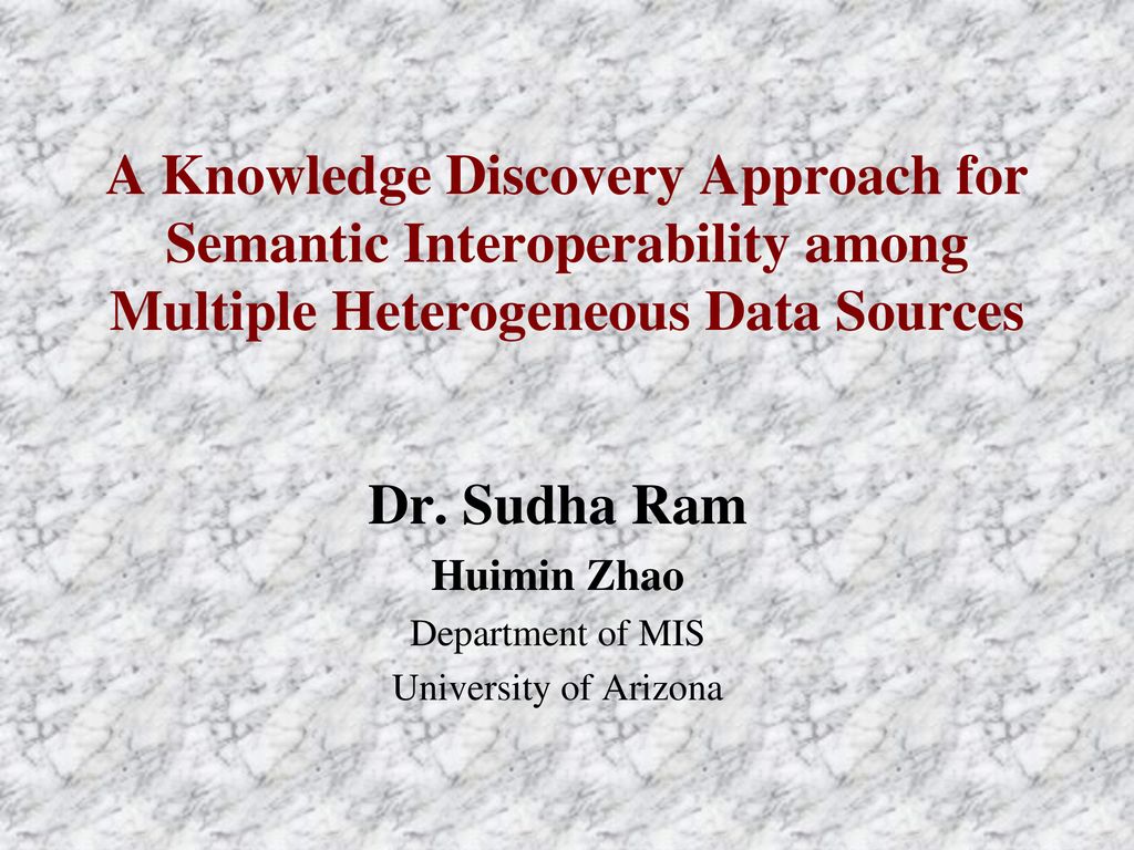 Dr. Sudha Ram Huimin Zhao Department of MIS University of Arizona - ppt  download