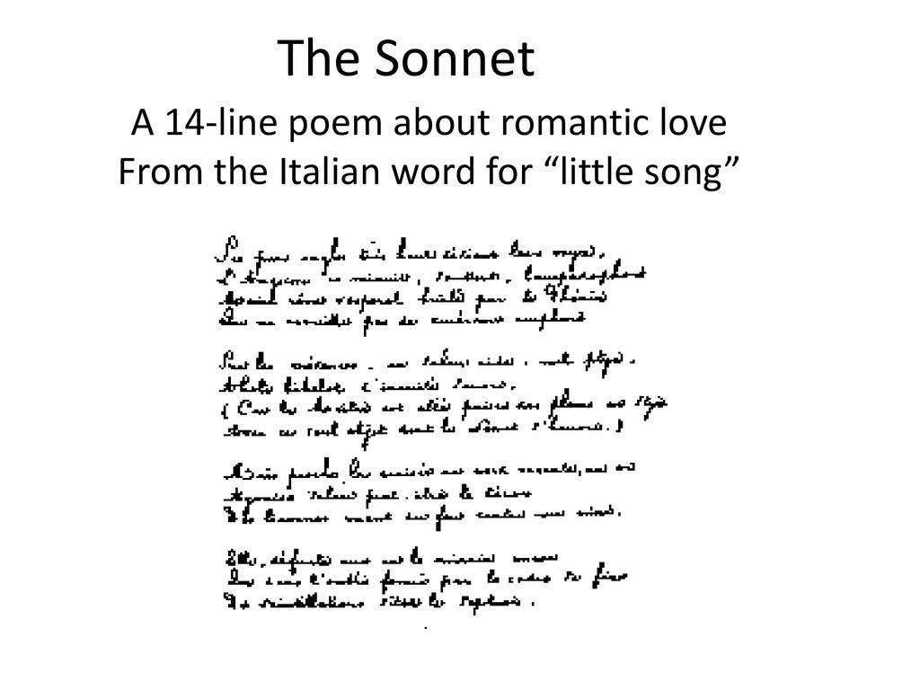 The Sonnet A 14-line poem about romantic love From the Italian word for  “little song” - ppt download