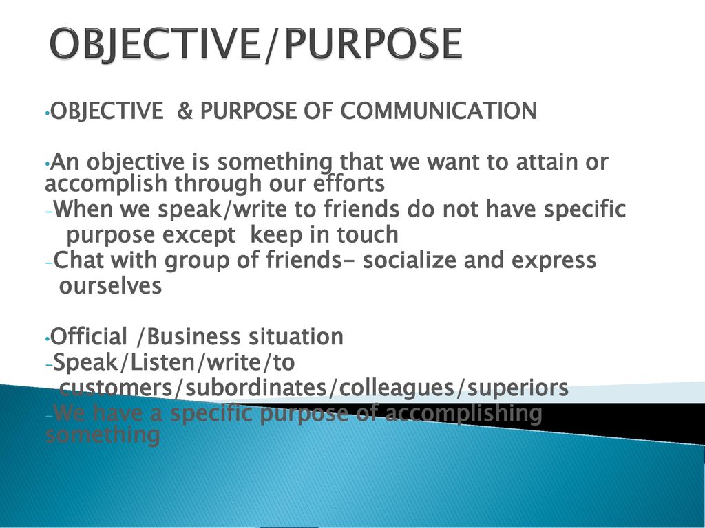 OBJECTIVE/PURPOSE OBJECTIVE & PURPOSE OF COMMUNICATION - ppt download