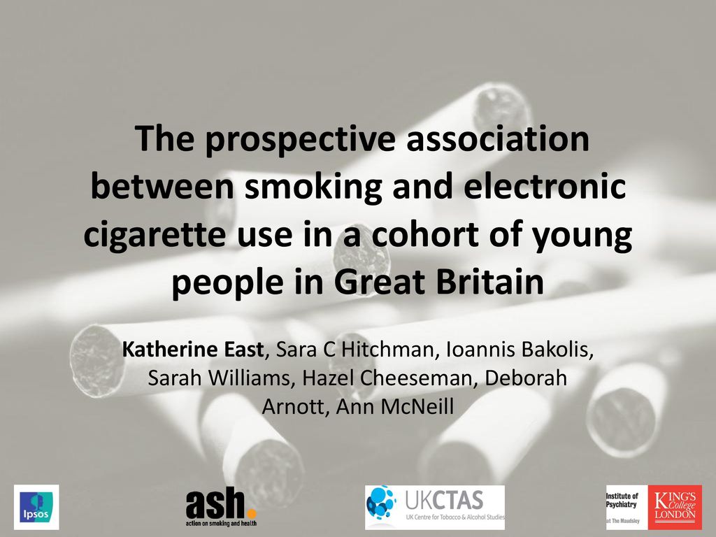 The prospective association between smoking and electronic cigarette use in  a cohort of young people in Great Britain Katherine East, Sara C Hitchman,  - ppt download
