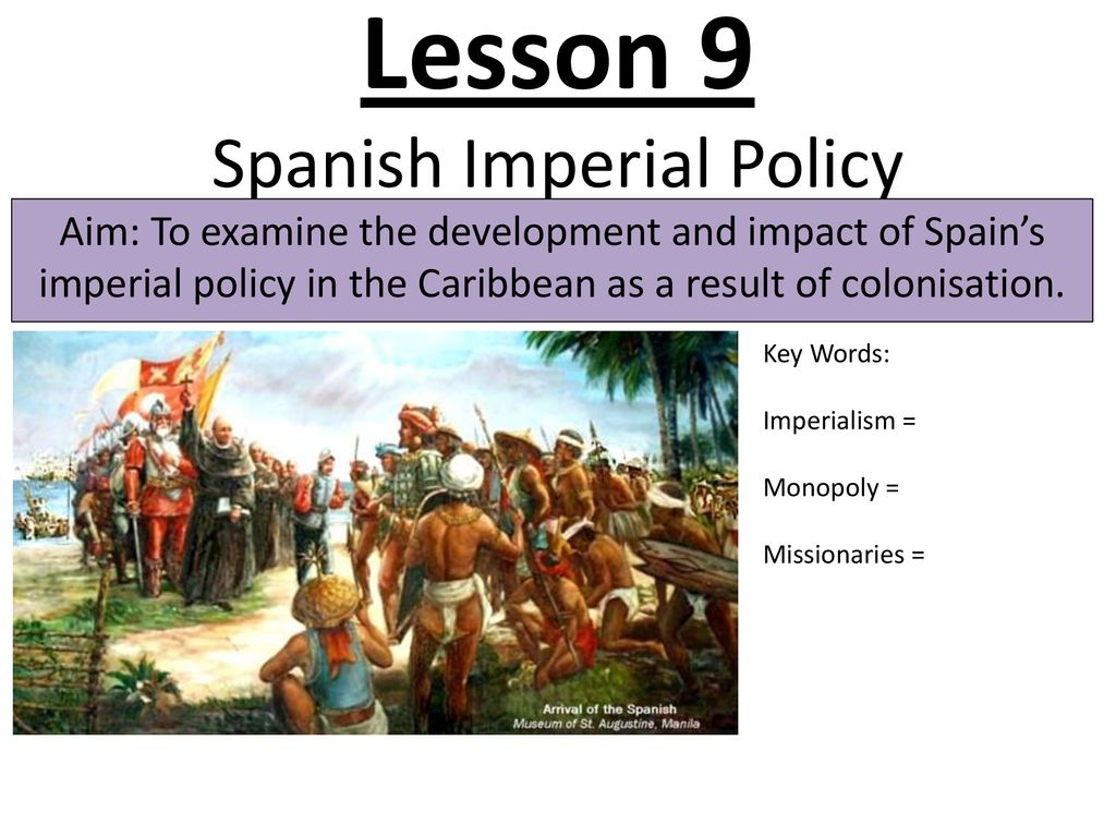 Lesson 9 Spanish Imperial Policy - ppt download