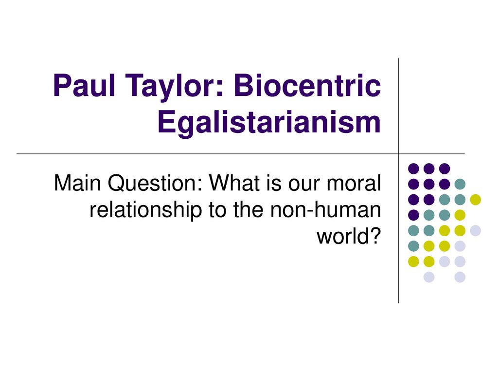 paul taylor biocentric egalitarianism