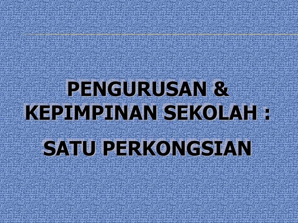 PENGURUSAN & KEPIMPINAN SEKOLAH : - ppt download