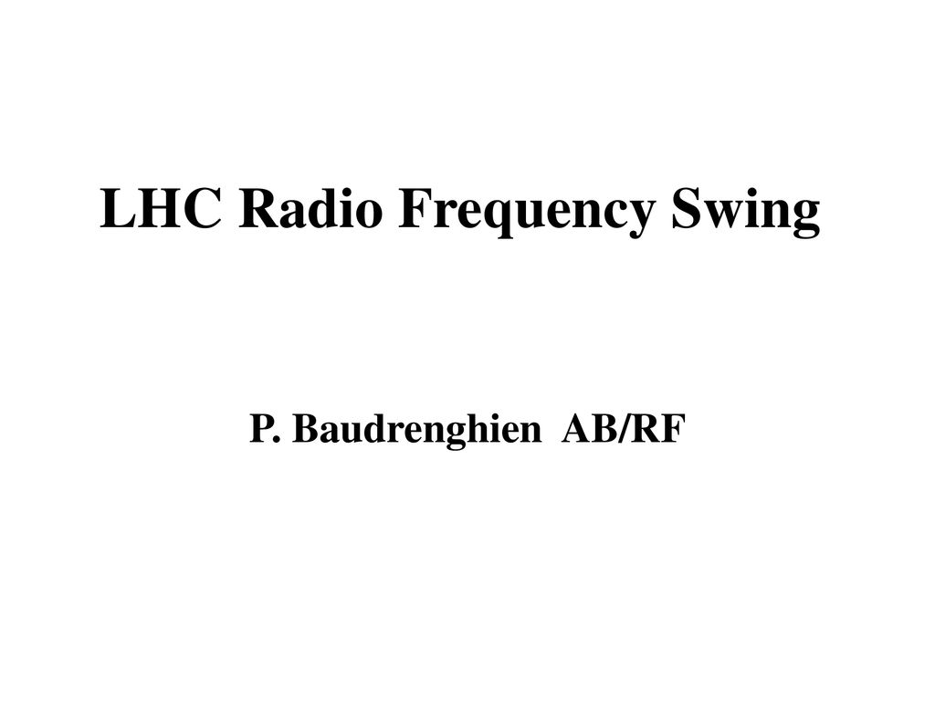 LHC Radio Frequency Swing - ppt download