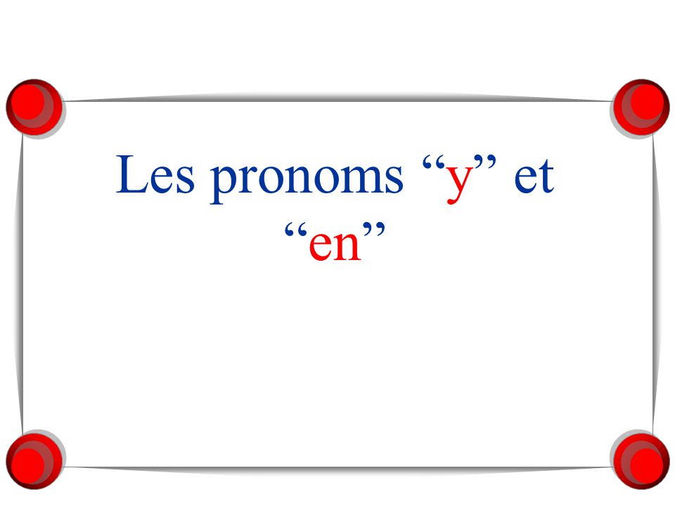 Les pronoms “y” et “en”. - ppt video online download