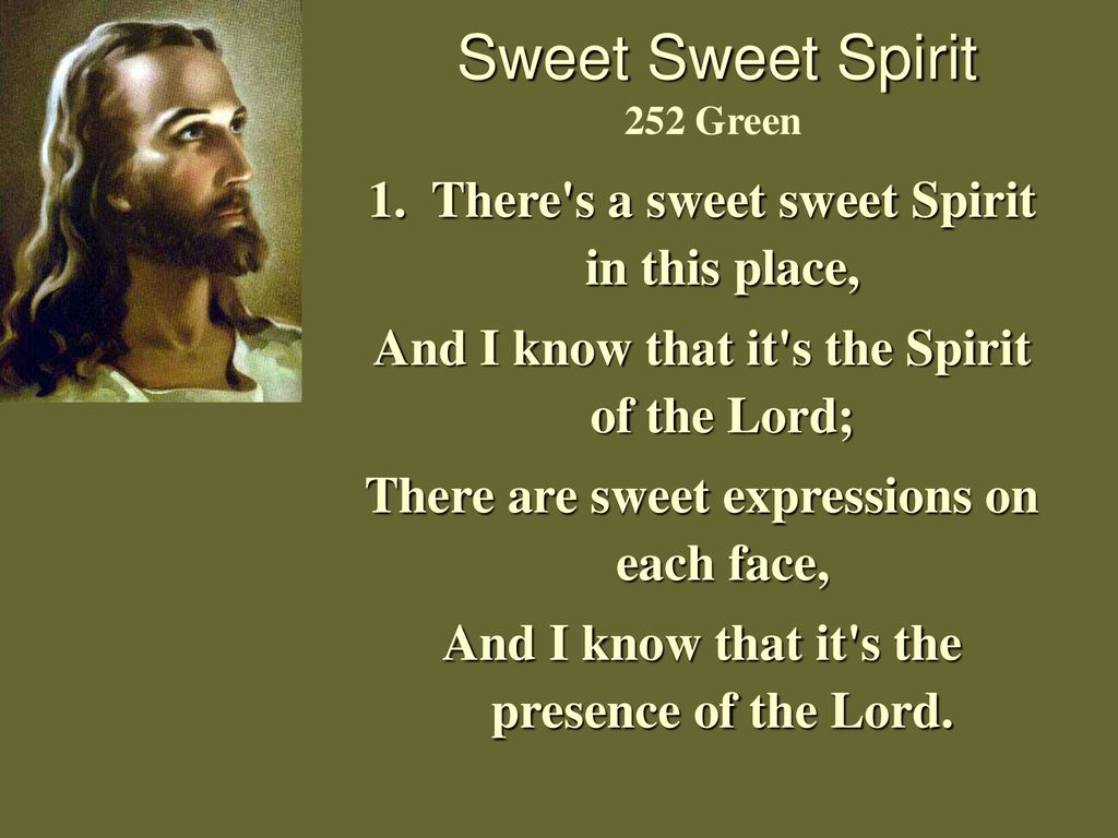 Sweet Sweet Spirit 1 There S A Sweet Sweet Spirit In This Place Ppt Download Sweet Sweet Spirit 1 There S A Sweet Sweet Spirit In This Place Ppt Download
