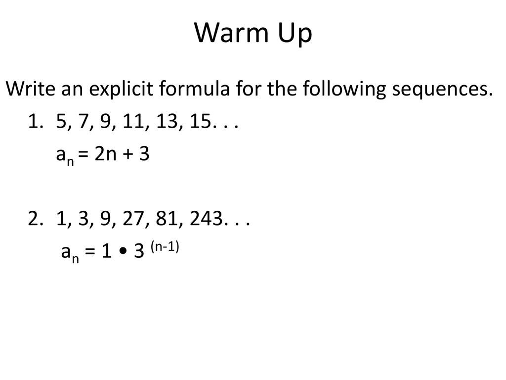 Warm Up Write an explicit formula for the following sequences