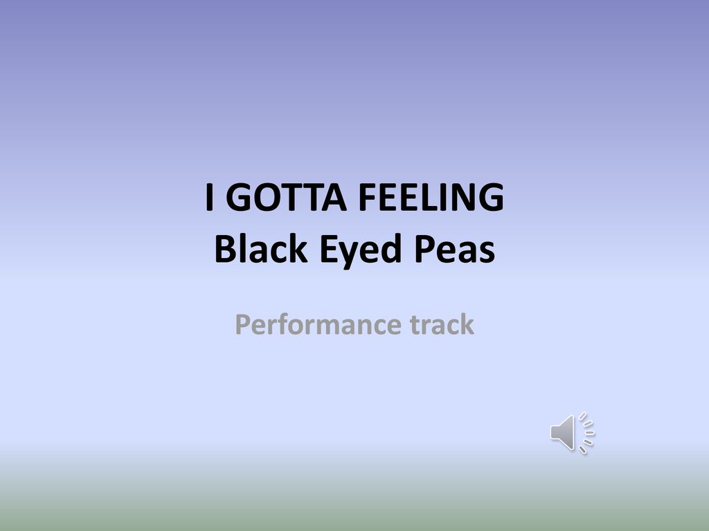 words for black eyed peas i gotta feeling